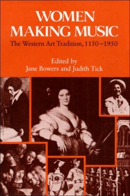 Women Making Music, Jane Bowers ; Judith Tick - Paperback - 9780252014703