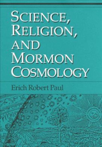 Science, Religion, and Mormon Cosmology, Erich Paul - Gebonden - 9780252018954