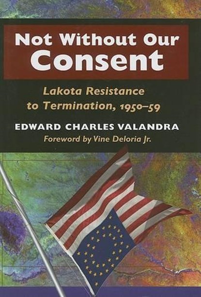 Not without Our Consent, Edward Charles Valandra - Gebonden - 9780252029448