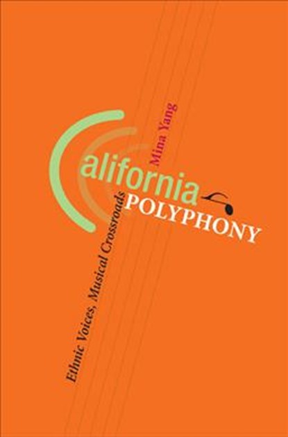 California Polyphony, Mina Yang - Gebonden - 9780252032431