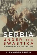 Serbia under the Swastika | Alexander Prusin | 