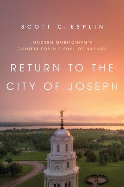 Return to the City of Joseph, Scott C. Esplin - Gebonden - 9780252042102