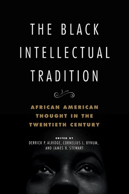 The Black Intellectual Tradition, Derrick P. Alridge ; Cornelius L. Bynum ; James B. Stewart - Gebonden - 9780252043857