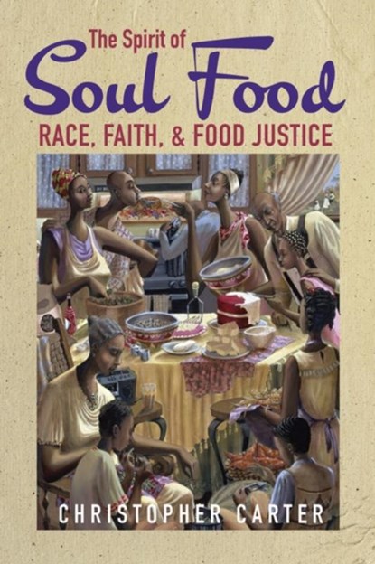 The Spirit of Soul Food, CARTER,  Christopher - Gebonden - 9780252044120