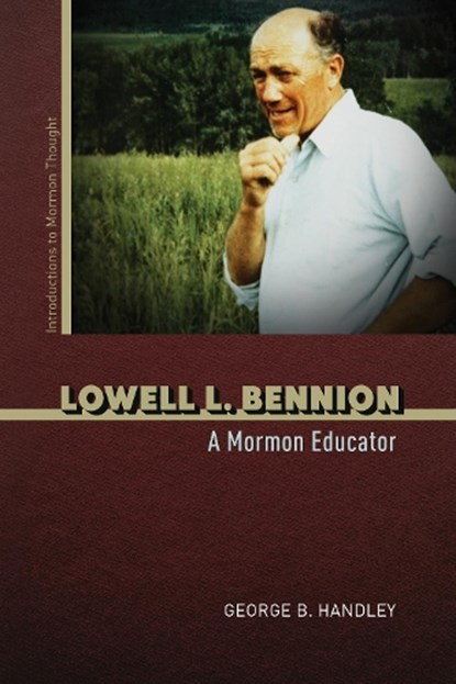 Lowell L. Bennion, George B. Handley - Gebonden - 9780252045394