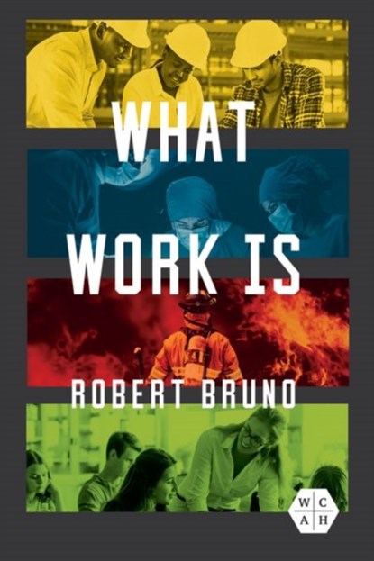 What Work Is, Robert Bruno - Gebonden - 9780252045493