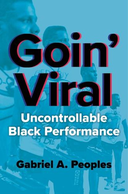 Goin' Viral, Gabriel A. Peoples - Gebonden - 9780252046643