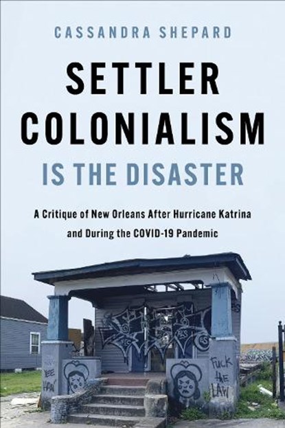 Settler Colonialism Is the Disaster, Cassandra Shepard - Gebonden - 9780252046995