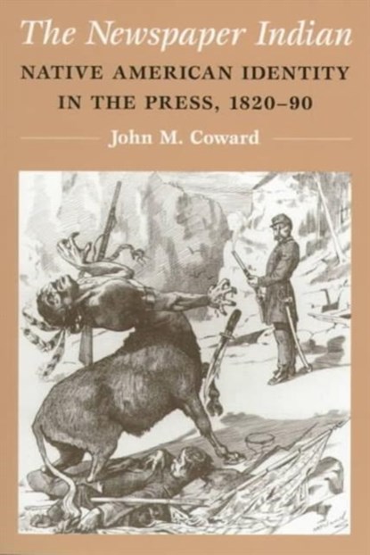 The Newspaper Indian, John M Coward - Paperback - 9780252067389