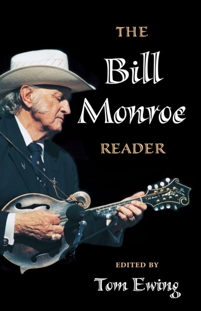 The Bill Monroe Reader, Tom Ewing - Paperback - 9780252073991