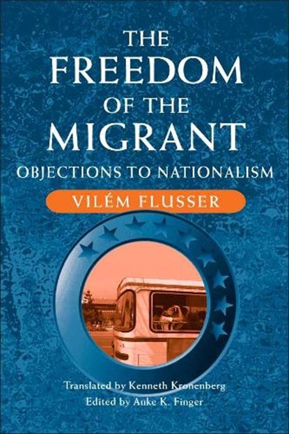 The Freedom of the Migrant, Vilem Flusser - Paperback - 9780252079030