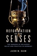 Reformation of the Senses | Jacob M. Baum | 