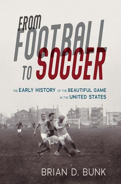 From Football to Soccer, Brian D. Bunk - Paperback - 9780252085871