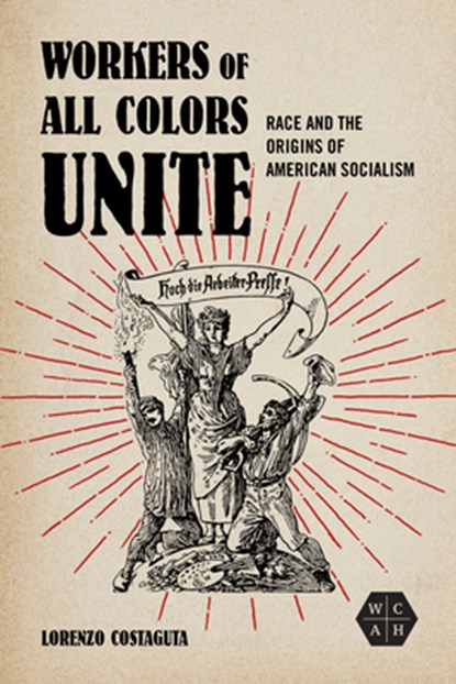 Workers of All Colors Unite, Lorenzo Costaguta - Paperback - 9780252087073