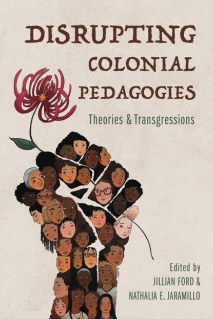 Disrupting Colonial Pedagogies, Jillian Ford ; Nathalia E. Jaramillo - Paperback - 9780252087493