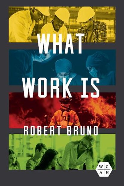 What Work Is, Robert Bruno - Paperback - 9780252087608
