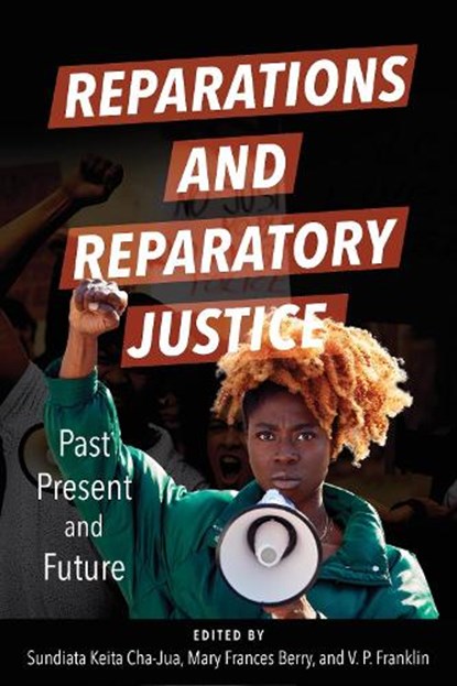 Reparations and Reparatory Justice, Sundiata Keita Cha-Jua ; Mary Frances Berry ; V. P. Franklin - Paperback - 9780252087875