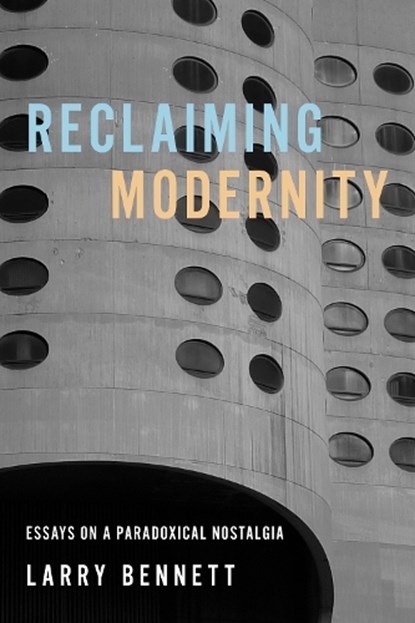 Reclaiming Modernity, Larry Bennett - Paperback - 9780252088483
