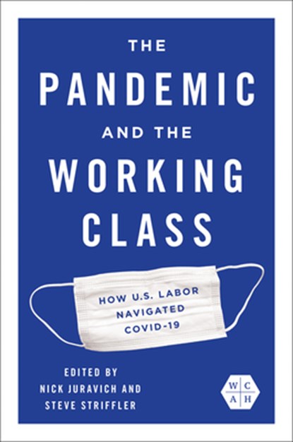 The Pandemic and the Working Class, Nick Juravich ; Steve Striffler - Paperback - 9780252088643