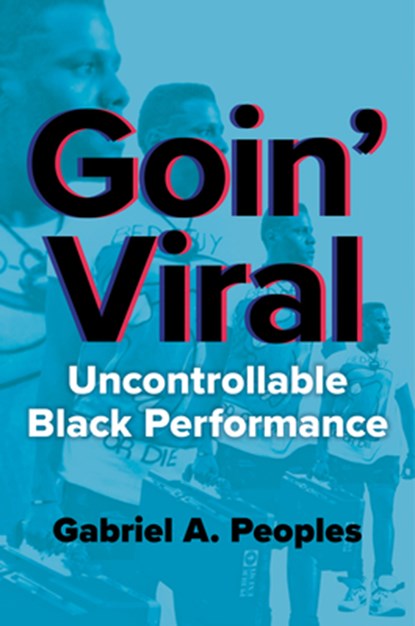 Goin' Viral, Gabriel A. Peoples - Paperback - 9780252088742