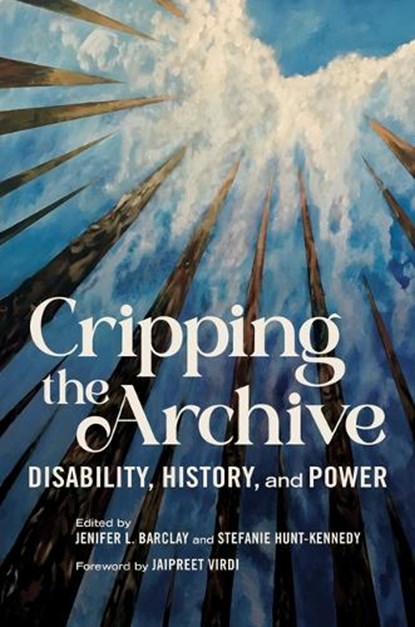 Cripping the Archive, Jenifer L. Barclay ; Stefanie Hunt-Kennedy - Paperback - 9780252088797