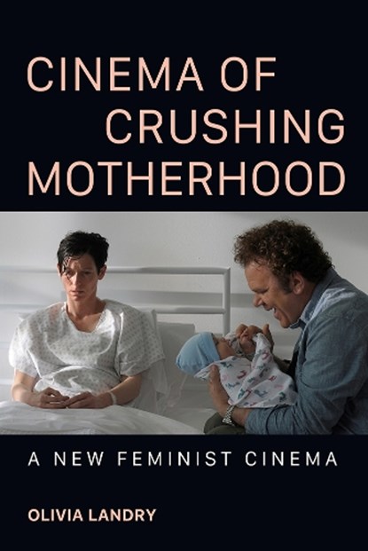 Cinema of Crushing Motherhood, Olivia Landry - Paperback - 9780252088957