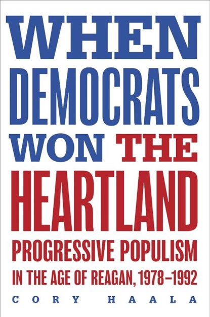 When Democrats Won the Heartland, Cory Haala - Paperback - 9780252089176