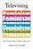 Televising Feminism, Jessica Ford - Paperback - 9780252089770
