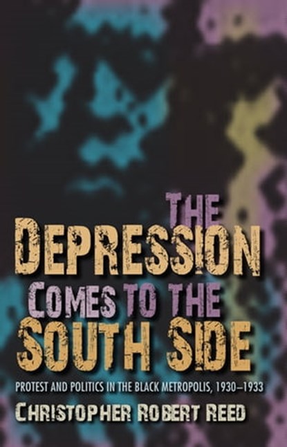 The Depression Comes to the South Side, Christopher Robert Reed - Ebook - 9780253005526