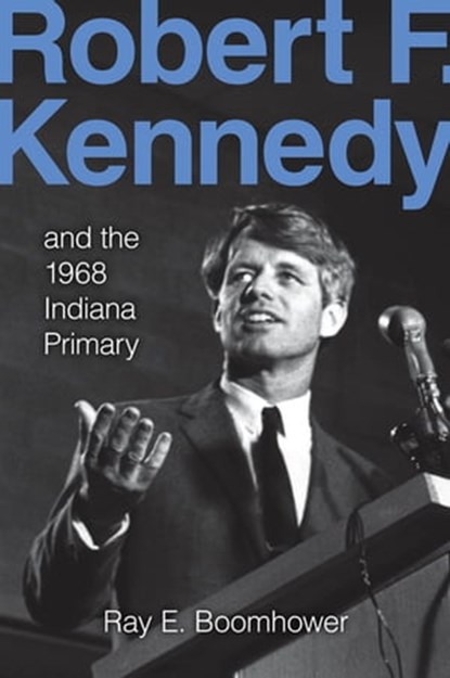 Robert F. Kennedy, Ray E. Boomhower - Ebook - 9780253007759