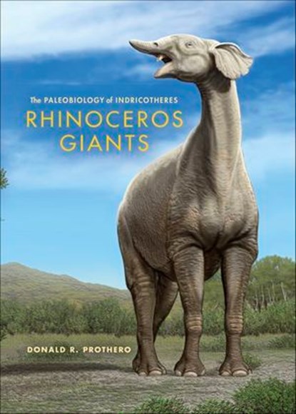 Rhinoceros Giants, Donald R. Prothero - Ebook - 9780253008268