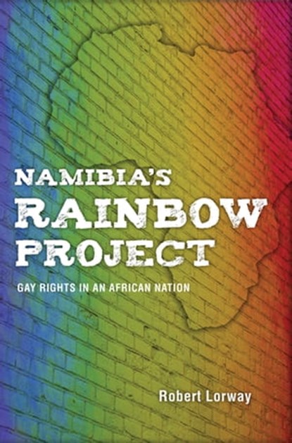 Namibia's Rainbow Project, Robert Lorway - Ebook - 9780253015273