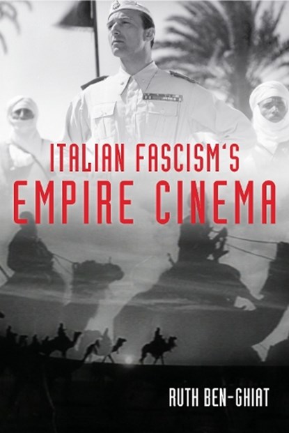Italian Fascism's Empire Cinema, Ruth Ben-Ghiat - Gebonden - 9780253015525