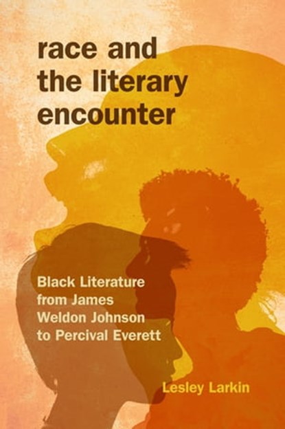 Race and the Literary Encounter, Lesley Larkin - Ebook - 9780253017895