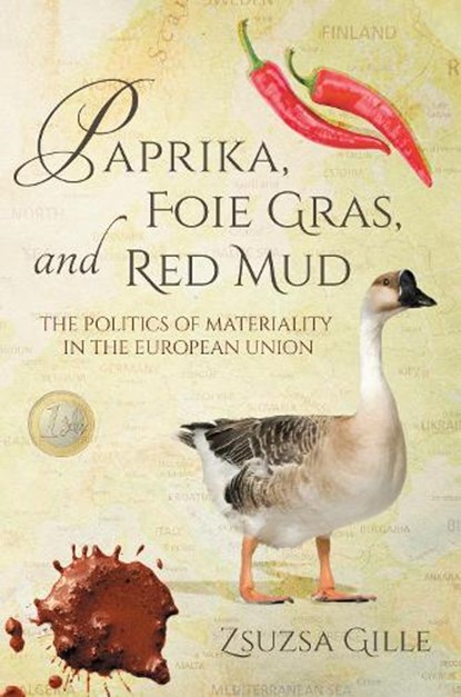 Paprika, Foie Gras, and Red Mud, Zsuzsa Gille - Gebonden - 9780253019387