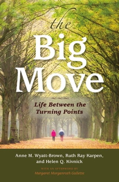 The Big Move, Anne M. Wyatt-Brown ; Ruth Ray Karpen ; Helen Q. Kivnick ; Margaret Morganroth Gullette - Ebook - 9780253020734