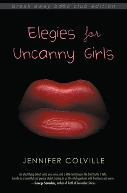 Elegies for Uncanny Girls, Jennifer Colville - Ebook - 9780253024367