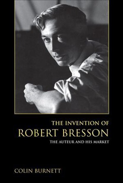 The Invention of Robert Bresson, Colin Burnett - Ebook - 9780253025012