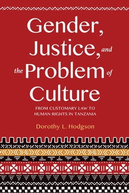 Gender, Justice, and the Problem of Culture, Dorothy L. Hodgson - Ebook - 9780253025470