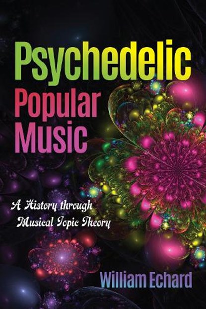 Psychedelic Popular Music, William Echard - Paperback - 9780253026453