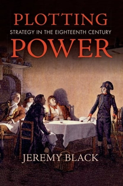 Plotting Power, Jeremy Black - Ebook - 9780253026798