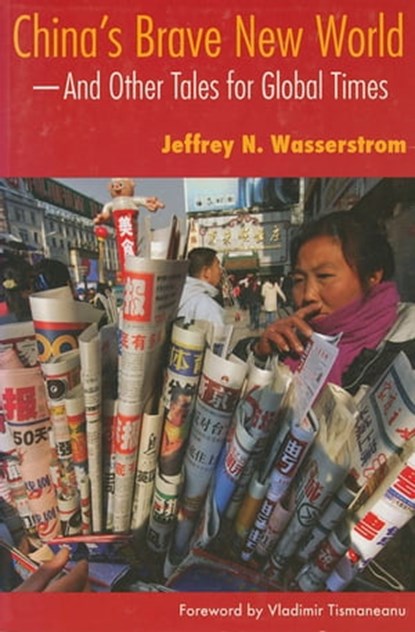 China's Brave New World, Jeffrey N. Wasserstrom - Ebook - 9780253027764