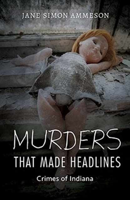 Murders that Made Headlines, Jane Simon Ammeson - Gebonden - 9780253031266