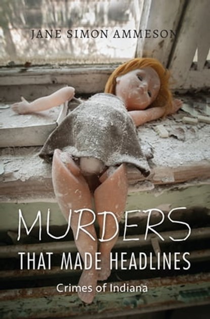 Murders That Made Headlines, Jane Simon Ammeson - Ebook - 9780253031273