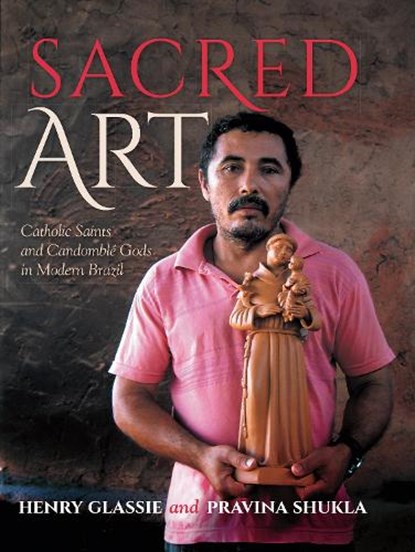 Sacred Art, Henry Glassie ; Pravina Shukla - Gebonden - 9780253032058