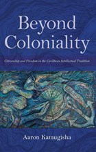 Beyond Coloniality | Aaron Kamugisha | 