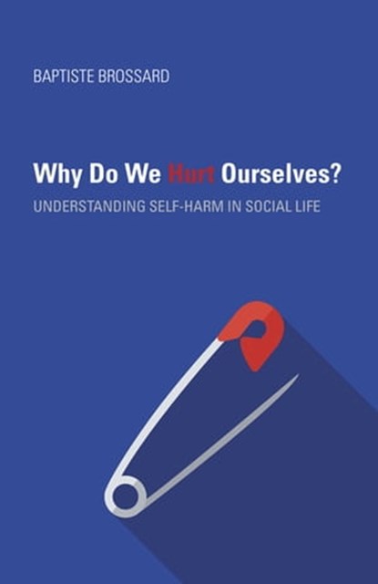 Why Do We Hurt Ourselves?, Baptiste Brossard - Ebook - 9780253036421