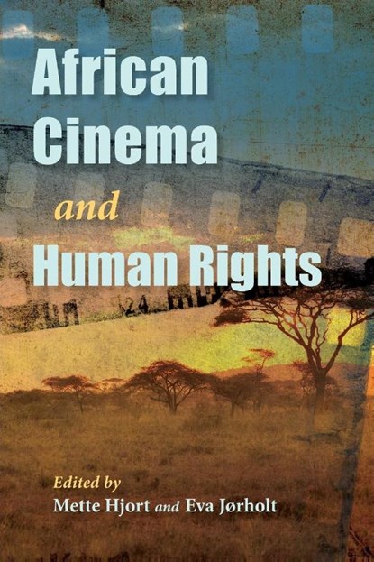 African Cinema and Human Rights, Mette Hjort ; Eva Jørholt - Paperback - 9780253039439