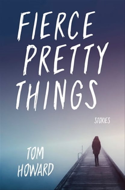 Fierce Pretty Things, Tom Howard - Ebook - 9780253041500