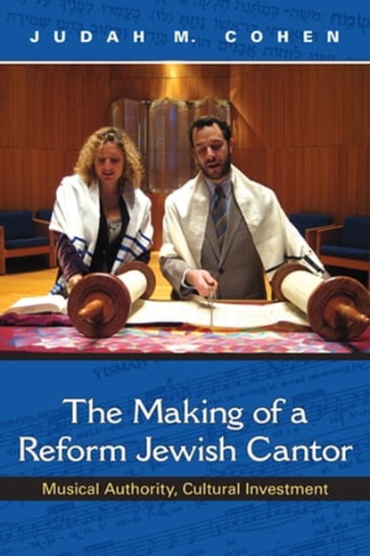 The Making of a Reform Jewish Cantor, Judah M. Cohen - Ebook - 9780253045461